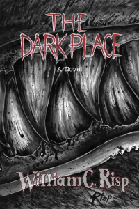 The Dark Place, a novel by William c. Risp